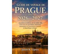 Guide de voyage de Prague 2026-2027: Quartiers en dehors de la vieille ville, coût de la vie quotidien, itinéraires saisonniers et excursions à travers la République tchèque