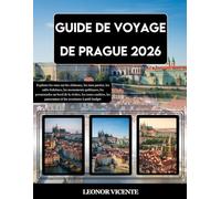 GUIDE DE VOYAGE DE PRAGUE 2026: Explorez les vues sur les châteaux, les rues pavées, les cafés bohèmes, les monuments gothiques, les promenades au ... les panoramas et les aventures à petit budget