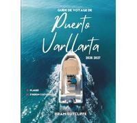 GUIDE DE VOYAGE DE PUERTO VALLARTA 2026-2027: Tout ce qu'il vous faut pour explorer le paradis du Pacifique le plus apprécié du Mexique, ses ... cartes et des itinéraires simples de 14 jours