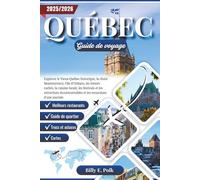 GUIDE DE VOYAGE DE QUÉBEC 2025 - 2026: Explorez le Vieux-Québec historique, la chute Montmorency, l'île d'Orléans, les trésors cachés, la cuisine locale, les festivals et les attractions