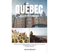 Guide de voyage de Québec 2025/2026: Monuments historiques, joyaux locaux, festivals et aventures inoubliables au cœur de Canada français