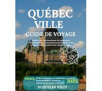Guide de voyage de Québec 2025: Explorez des sites historiques, des monuments incontournables, des attractions incontournables et une culture dynamique grâce à des conseils d'initiés