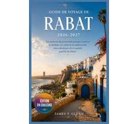 Guide de voyage de Rabat 2026-2027: Un itinéraire pédestre pratique à travers les kasbahs, les souks de la médina et les rivages atlantiques de la paisible capitale marocaine