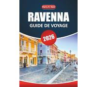 Guide de voyage de Ravenne 2026: Découvrez l'histoire ancienne, l'art époustouflant, les monuments emblématiques, les saveurs locales et les conseils ... pour une expérience italienne inoubliable
