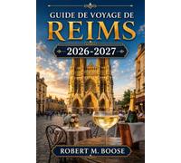 Guide de voyage de Reims: Crayères, maisons de Champagne, cathédrale, marché du Boulingrin, rues de l’entre-deux-guerres, villages viticoles et déplacements en train