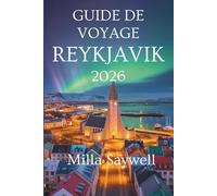 GUIDE DE VOYAGE DE REYKJAVIK 2026: Explorez les merveilles naturelles et le charme nordique en Islande