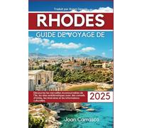 GUIDE DE VOYAGE DE RHODES 2025: Découvrez les merveilles incontournables de l'île, les sites emblématiques avec des conseils d'initiés, les itinéraires et les informations culturelles.