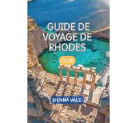 GUIDE DE VOYAGE DE RHODES 2026: Explorez les ruines antiques, les plages aux eaux cristallines, l'acropole de Lindos, les sites classés au patrimoine ... la vie nocturne et les expériences locales.