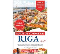 Guide de voyage de Riga 2025: Tout ce dont vous avez besoin pour un voyage enrichissant, amusant et mémorable dans la capitale de la Lettonie