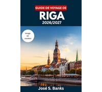 GUIDE DE VOYAGE DE RIGA 2026/2027: Découvrez la capitale historique de la Lettonie : la vieille ville, la cuisine balte, les excursions côtières et la culture locale.