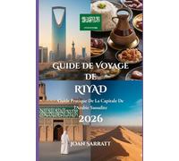Guide de voyage de Riyad 2026: Guide pratique de la capitale de l'Arabie saoudite