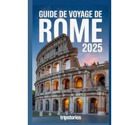 Guide de voyage de Rome 2025: Conseils essentiels, trésors cachés et informations locales pour une expérience inoubliable