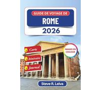 Guide de voyage de Rome 2026 (En couleur): Explorer la Ville Éternelle d’Italie à travers ses pavés, ses cathédrales et ses couchers de soleil dorés, ... de journal (Guide de voyage tout en couleurs)