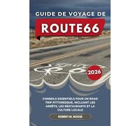 GUIDE DE VOYAGE DE ROUTE 66 2026: Conseils essentiels pour un road trip pittoresque, incluant les arrêts, les restaurants et la culture locale