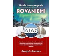 Guide de voyage de Rovaniemi 2026: Votre chemin vers les traditions hivernales de la Laponie, les expériences en pleine nature, les saveurs régionales et les douces préparations de saison