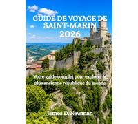 GUIDE DE VOYAGE DE SAINT-MARIN 2026: Votre guide complet pour explorer la plus ancienne république du monde