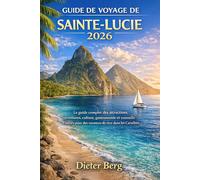 Guide de voyage de Sainte-Lucie 2026: Le guide complet des attractions, aventures, culture, gastronomie et conseils d'initiés pour des vacances de rêve dans les Caraïbes