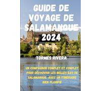 GUIDE DE VOYAGE DE SALAMANQUE 2024: Un compagnon complet et complet pour découvrir les belles îles de Salamanque, avec un itinéraire bien planifié