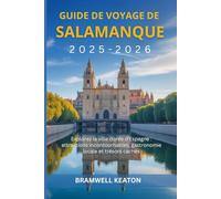 Guide de voyage de Salamanque 2025-2026: Explorez la ville dorée d'Espagne : attractions incontournables, gastronomie locale et trésors cachés