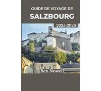 Guide de voyage de Salzbourg 2025 - 2026: Explorez la culture autrichienne, des vues à couper le souffle et des traditions locales au-delà des sentiers battus