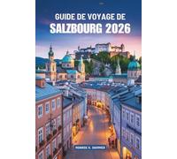 GUIDE DE VOYAGE DE SALZBOURG 2026: Charme et culture intemporels en Autriche