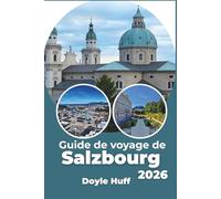 Guide de voyage de Salzbourg 2026: Explorez la culture alpine, l'architecture impériale et les villages de montagne.