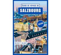 Guide de voyage de Salzbourg 2026: Rues historiques, culture alpine et expériences saisonnières au cœur de l'Autriche