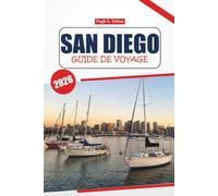 Guide de voyage de San Diego 2026: Votre manuel ultime pour explorer les plages, les restaurants, les informations locales, les lieux incontournables ... ville côtière animée du sud de la Californie