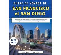 Guide De Voyage De San Francisco et San Diego 2025-2026: Votre guide des icônes côtières de Californie : conseils d'initiés, road trips pittoresques, favoris locaux et itinéraires personnalisés