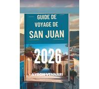 GUIDE DE VOYAGE DE SAN JUAN 2026: « Charme colonial, saveur caribéenne et ambiance côtière »