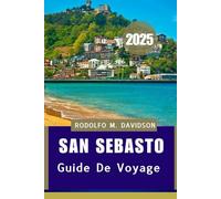 GUIDE DE VOYAGE DE SAN SEBASTO 2025: découvrez le véritable cœur de Saint-SébaStien”