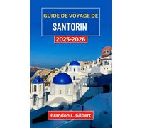 Guide de voyage de Santorin 2025-2026: À la découverte des villages à flanc de falaise, des mers saphir et des merveilles du coucher de soleil de la mer Égée