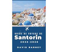 Guide de voyage de Santorin 2025-2026: Explorez les sentiers côtiers et les villes blanchies à la chaux avec des informations locales, des itinéraires de randonnée et des points forts culturels