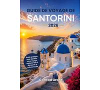 Guide de voyage de Santorin 2026: Guide pratique pour planifier votre voyage, explorer l'île et découvrir la culture locale