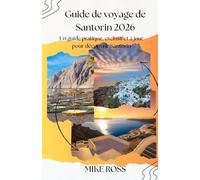 Guide de voyage de Santorin 2026: Un guide pratique, exclusif et à jour pour découvrir Santorin