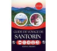 GUIDE DE VOYAGE DE SANTORIN 2026: Une manière réfléchie de parcourir l'île sans en manquer les plus beaux aspects