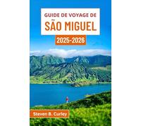 Guide de voyage de São Miguel 2025-2026: À la découverte de l'île atlantique enchantée du Portugal, avec ses paysages luxuriants, ses lacs de cratère et son charme côtier