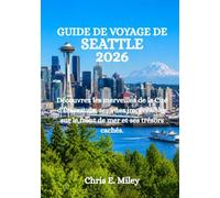 GUIDE DE VOYAGE DE SEATTLE 2026: Découvrez les merveilles de la Cité d'Émeraude, ses vues imprenables sur le front de mer et ses trésors cachés.