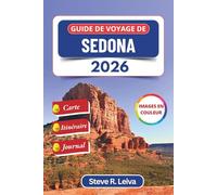 Guide de voyage de Sedona 2026 (En couleur): Découvrez les canyons ancestraux, les vortex de guérison et les nuits étoilées de l'Arizona, avec des ... de journal (Guide de voyage tout en couleurs)