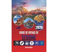 GUIDE DE VOYAGE DE SEDONE 2026: Plongez dans un paysage qui vous émeut - des panoramas à couper le souffle aux couchers de soleil encore plus beaux.