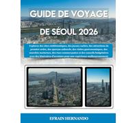 GUIDE DE VOYAGE DE SÉOUL 2026: Explorez des sites emblématiques, des joyaux cachés, des attractions de premier ordre, des aperçus culturels, des ... et des conseils budgétaires avec des i...