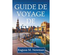 GUIDE DE VOYAGE DE SÉVILLE 2026: Découvrez le cœur del'Andalousie en Espagne