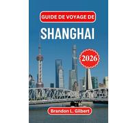 Guide de voyage de Shanghai 2026: Découvrez des panoramas emblématiques, des merveilles fluviales et des contrastes culturels le long des côtes chinoises