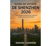 Guide de voyage de Shenzhen 2026: Votre guide complet pour explorer la ville futuriste de Chine