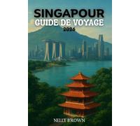 Guide de Voyage de Singapour 2026: Découvrez où séjourner, quoi manger et comment voir Singapour comme un local en seulement 7 jours (Inclut une carte)