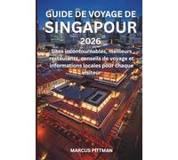 GUIDE DE VOYAGE DE SINGAPOUR 2026 (TOUTE COULEUR): Sites incontournables, meilleurs restaurants, conseils de voyage et informations locales pour chaque visiteur (Explorer’s Travel Guides)