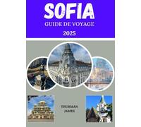 Guide de voyage de Sofia 2025: Un voyage complet à travers les destinations enchanteresses de Sofia, des attractions incontournables, des paysages pittoresques, des conseils pratiques et des conseils