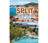 Guide de voyage de Split 2025-2026: La vieille ville de Croatie, des îles à couper le souffle, des trésors cachés et des destinations incontournables.