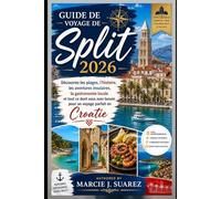 Guide de voyage de Split 2026: Découvrez les plages, l'histoire, les aventures insulaires, la gastronomie locale et tout ce dont vous avez besoin pour un voyage parfait en Croatie