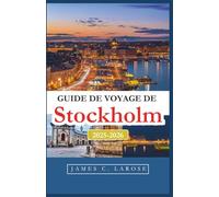 Guide de voyage de Stockholm 2025-2026: Découvrez les saveurs locales, les quartiers et les expériences qui définissent le charme unique de la ville.